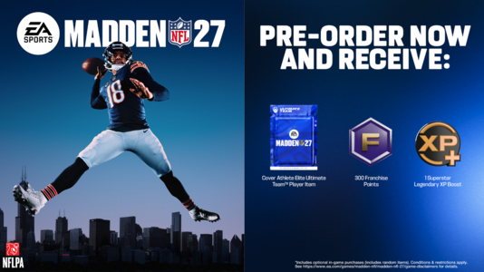 Pre-Order EA SPORTS™ Madden NFL 27 and receive:<br />
Cover Athlete Elite Ultimate Team™ Player Item<br />
300 Franchise Points<br />
1 Superstar Legendary XP Boost